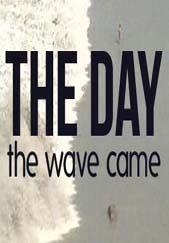 The Day the Wave Came